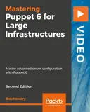 Cover image for Mastering Puppet 6 for Large Infrastructures