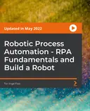 Cover image for Robotic Process Automation - RPA Fundamentals and Build a Robot