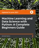 Cover image for Machine Learning and Data Science with Python: A Complete Beginners Guide