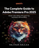Cover image for The Complete Guide to Adobe Premiere Pro 2025