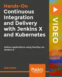 Cover image for Hands-On Continuous Integration and Delivery with Jenkins X and Kubernetes